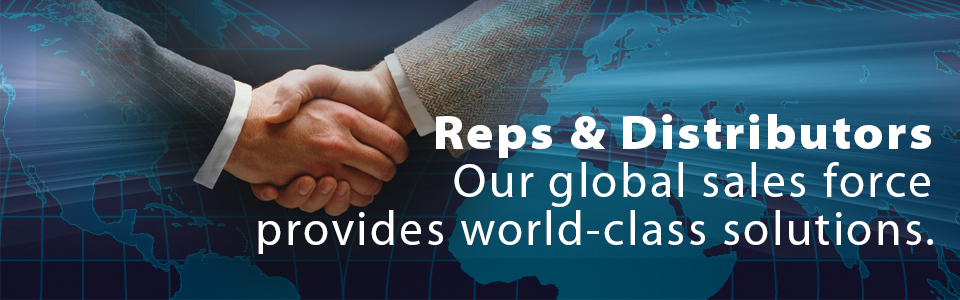Reps & Distributors - Our global sales force provides world-class solutions.